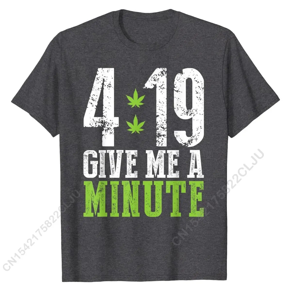 4 19 Give Me A Minute Shirt Weed 420 Stoner Cotton Graphic T-Shirt